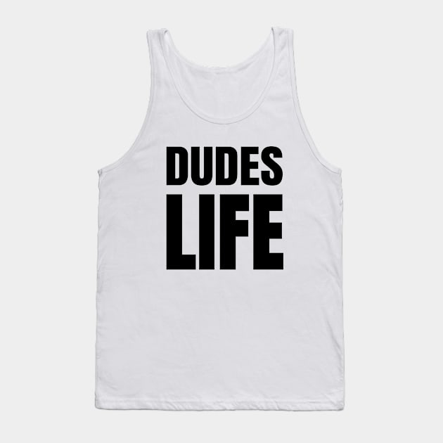 Dudes Life - 80s Music Parody Design Tank Top by tnts